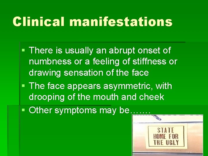 Clinical manifestations § There is usually an abrupt onset of numbness or a feeling