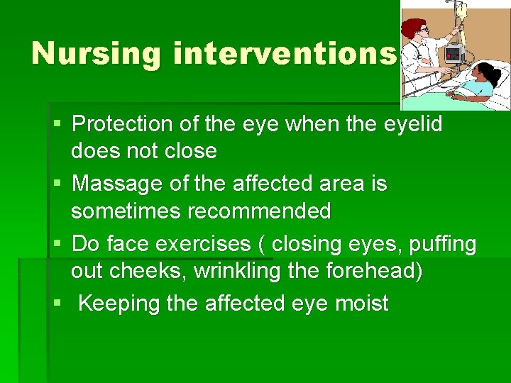 Nursing interventions § Protection of the eye when the eyelid does not close §