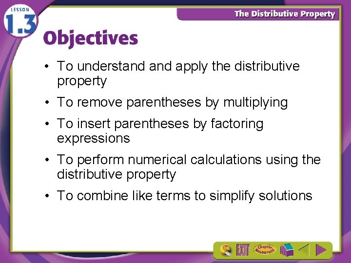  • To understand apply the distributive property • To remove parentheses by multiplying