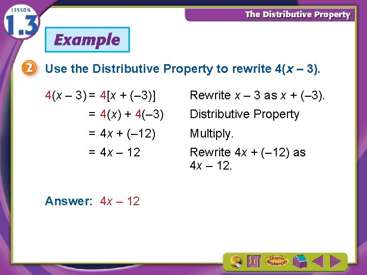 Use the Distributive Property to rewrite 4(x – 3) = 4[x + (– 3)]