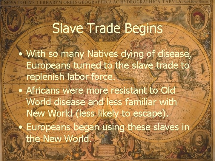 Slave Trade Begins • With so many Natives dying of disease, Europeans turned to