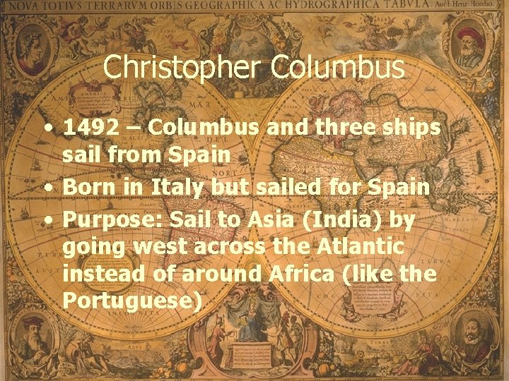 Christopher Columbus • 1492 – Columbus and three ships sail from Spain • Born