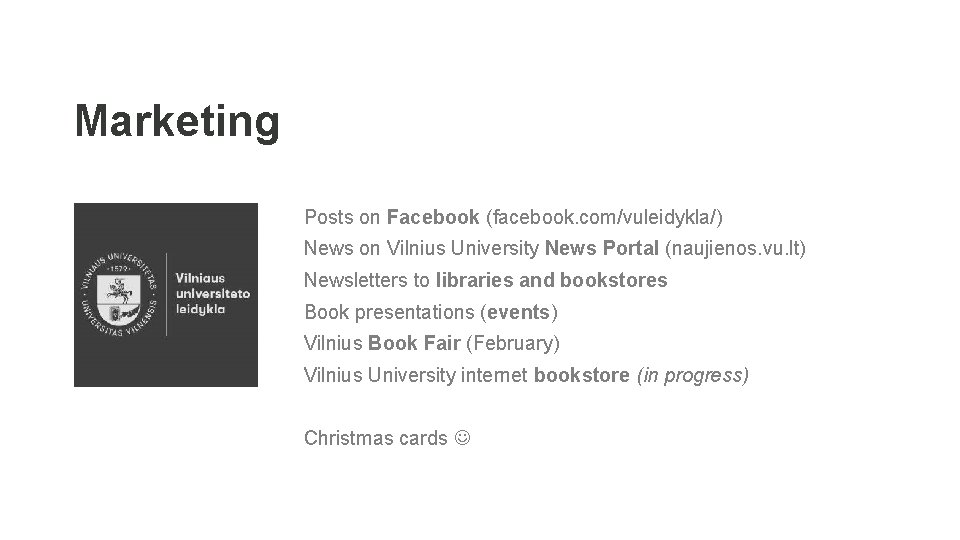 Marketing Posts on Facebook (facebook. com/vuleidykla/) News on Vilnius University News Portal (naujienos. vu.