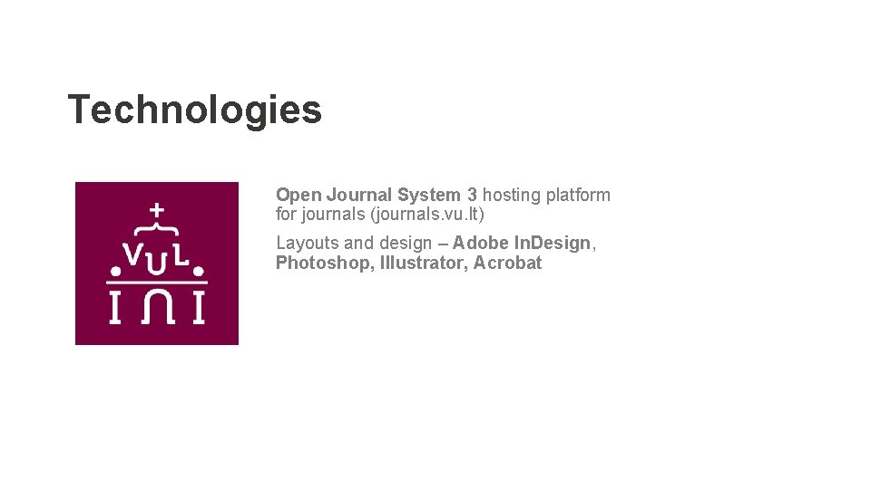 Technologies Open Journal System 3 hosting platform for journals (journals. vu. lt) Layouts and