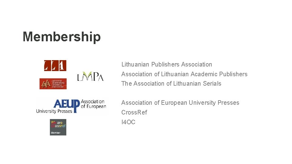 Membership Lithuanian Publishers Association of Lithuanian Academic Publishers The Association of Lithuanian Serials Association