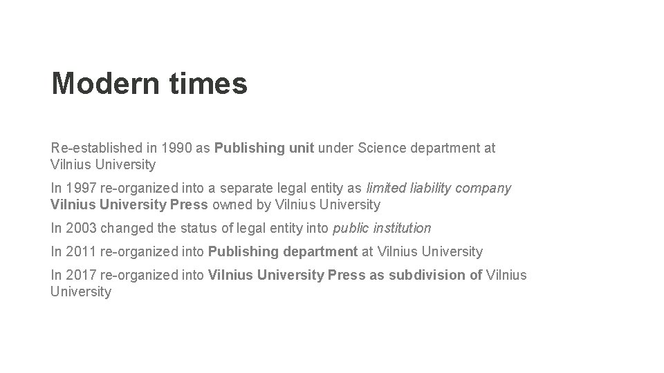 Modern times Re-established in 1990 as Publishing unit under Science department at Vilnius University