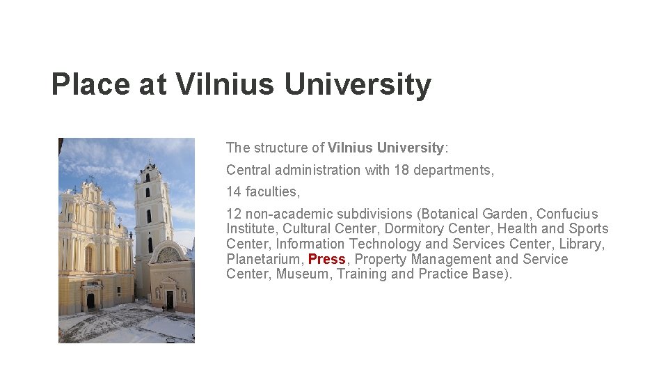 Place at Vilnius University The structure of Vilnius University: Central administration with 18 departments,