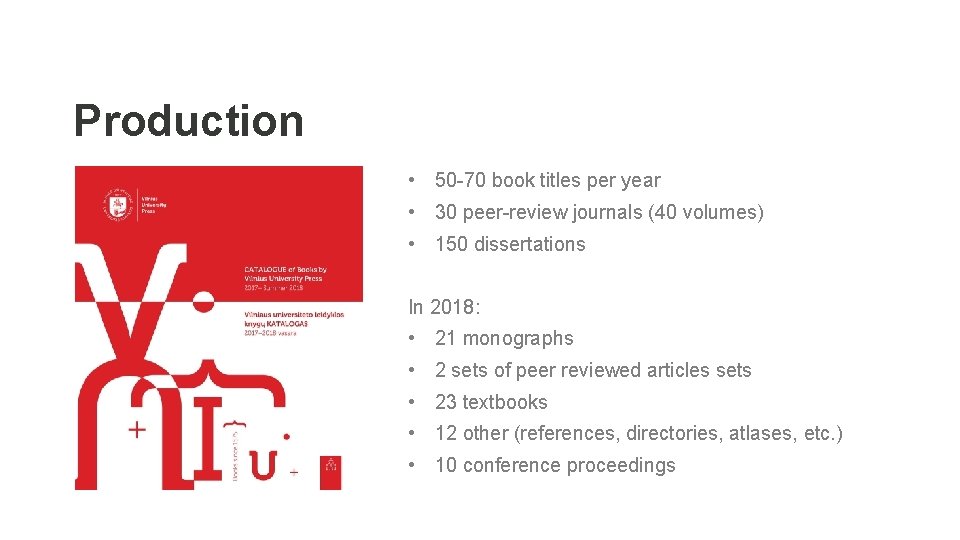 Production • 50 -70 book titles per year • 30 peer-review journals (40 volumes)