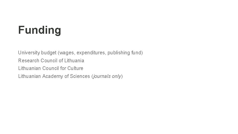 Funding University budget (wages, expenditures, publishing fund) Research Council of Lithuanian Council for Culture