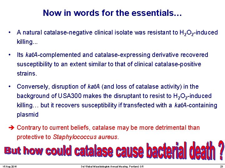 Now in words for the essentials… • A natural catalase-negative clinical isolate was resistant