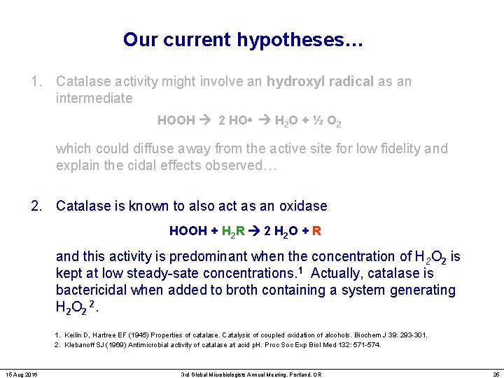 Our current hypotheses… 1. Catalase activity might involve an hydroxyl radical as an intermediate