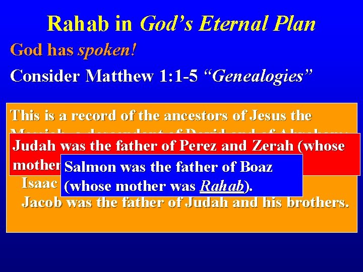 Rahab in God’s Eternal Plan God has spoken! Consider Matthew 1: 1 -5 “Genealogies”