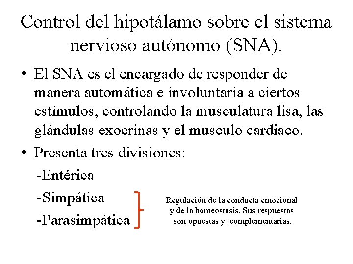 Control del hipotálamo sobre el sistema nervioso autónomo (SNA). • El SNA es el