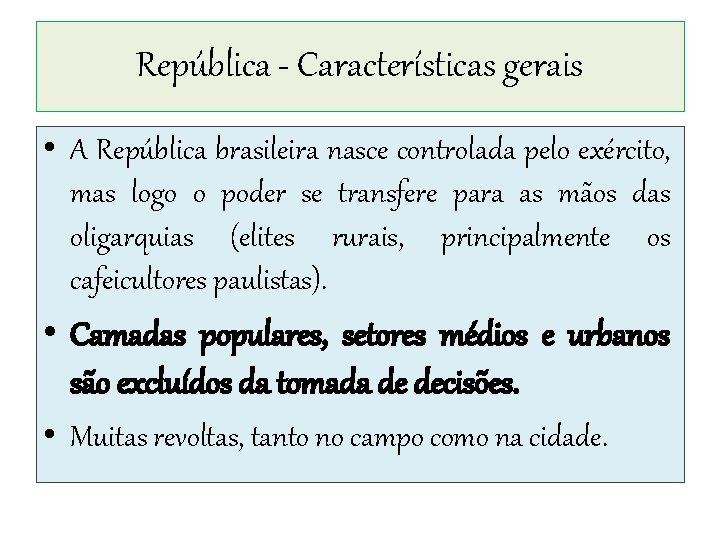 República - Características gerais • A República brasileira nasce controlada pelo exército, mas logo