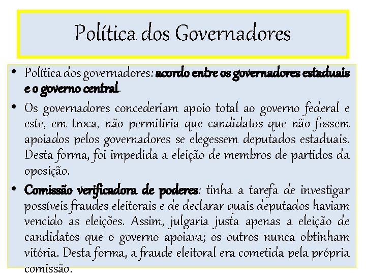 Política dos Governadores • Política dos governadores: acordo entre os governadores estaduais e o