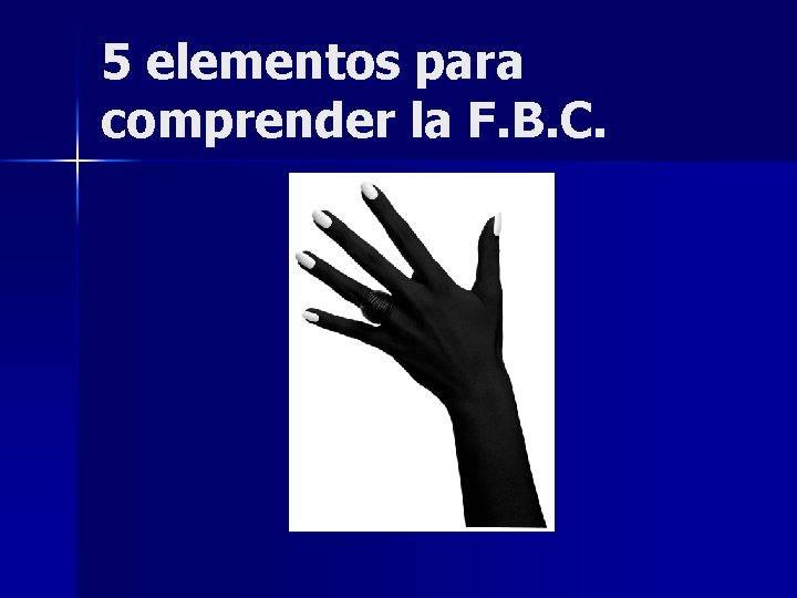 5 elementos para comprender la F. B. C. 
