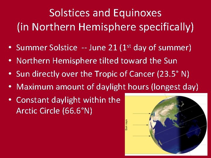 Solstices and Equinoxes (in Northern Hemisphere specifically) • • • Summer Solstice -- June