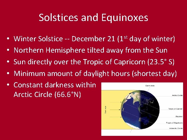 Solstices and Equinoxes • • • Winter Solstice -- December 21 (1 st day
