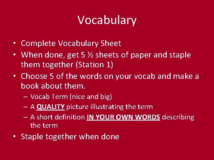 Vocabulary • Complete Vocabulary Sheet • When done, get 5 ½ sheets of paper