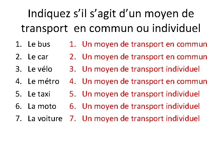 Indiquez s’il s’agit d’un moyen de transport en commun ou individuel 1. 2. 3.