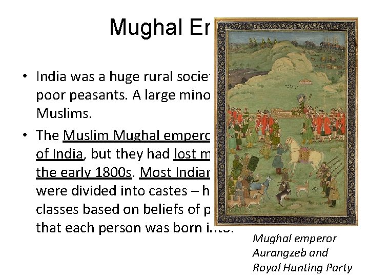 Mughal Empire • India was a huge rural society with millions of poor peasants.