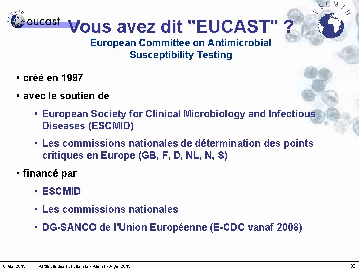 Vous avez dit "EUCAST" ? European Committee on Antimicrobial Susceptibility Testing • créé en