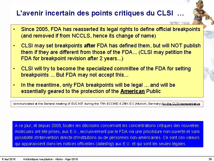 L'avenir incertain des points critiques du CLSI … • Since 2005, FDA has reasserted