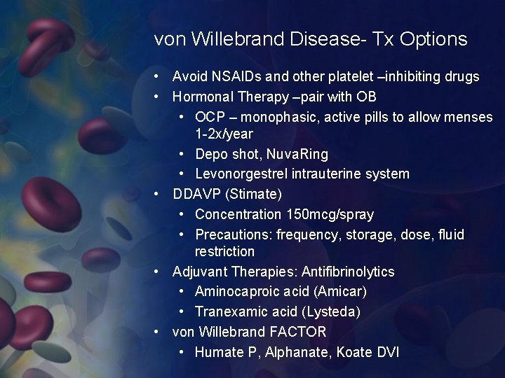 von Willebrand Disease- Tx Options • Avoid NSAIDs and other platelet –inhibiting drugs •