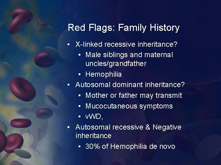 Red Flags: Family History • X-linked recessive inheritance? • Male siblings and maternal uncles/grandfather