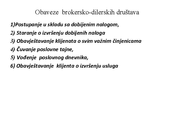 Obaveze brokersko-dilerskih društava 1)Postupanje u skladu sa dobijenim nalogom, 2) Staranje o izvršenju dobijenih