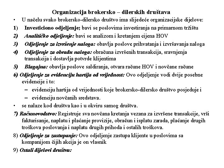 Organizacija brokersko – dilerskih društava • U načelu svako brokersko-dilersko društvo ima slijedeće organizacijske