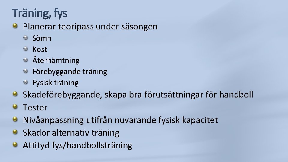 Planerar teoripass under säsongen Sömn Kost Återhämtning Förebyggande träning Fysisk träning Skadeförebyggande, skapa bra