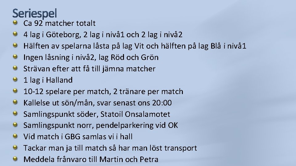 Ca 92 matcher totalt 4 lag i Göteborg, 2 lag i nivå 1 och