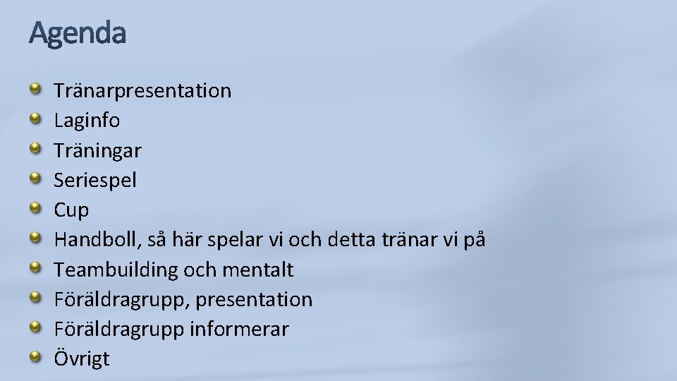 Tränarpresentation Laginfo Träningar Seriespel Cup Handboll, så här spelar vi och detta tränar vi