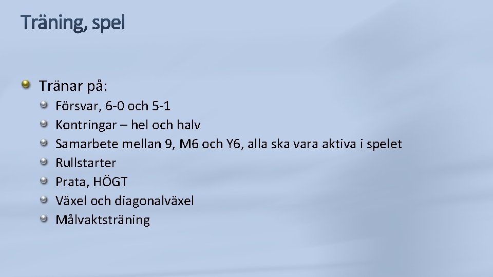 Tränar på: Försvar, 6 -0 och 5 -1 Kontringar – hel och halv Samarbete