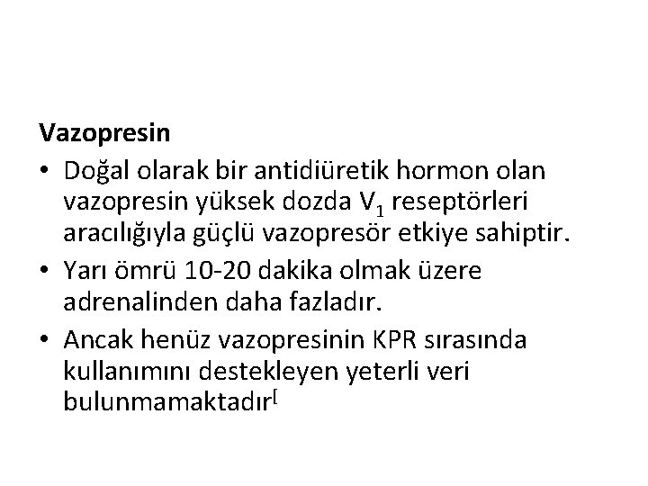 Vazopresin • Doğal olarak bir antidiüretik hormon olan vazopresin yüksek dozda V 1 reseptörleri