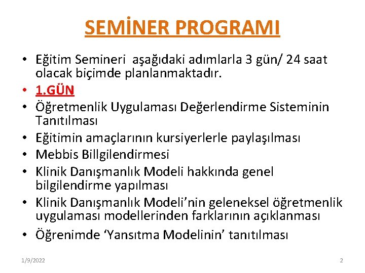 SEMİNER PROGRAMI • Eğitim Semineri aşağıdaki adımlarla 3 gün/ 24 saat olacak biçimde planlanmaktadır.