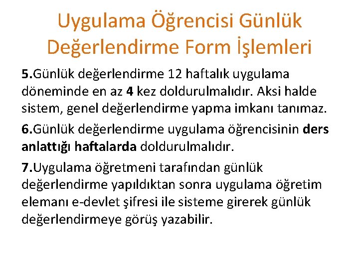 Uygulama Öğrencisi Günlük Değerlendirme Form İşlemleri 5. Günlük değerlendirme 12 haftalık uygulama döneminde en