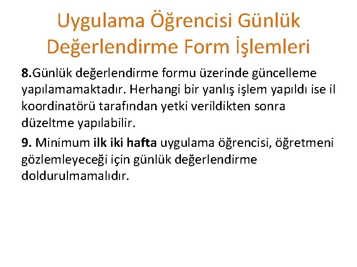 Uygulama Öğrencisi Günlük Değerlendirme Form İşlemleri 8. Günlük değerlendirme formu üzerinde güncelleme yapılamamaktadır. Herhangi