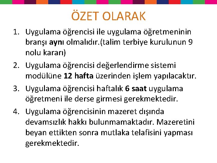 ÖZET OLARAK 1. Uygulama öğrencisi ile uygulama öğretmeninin branşı aynı olmalıdır. (talim terbiye kurulunun