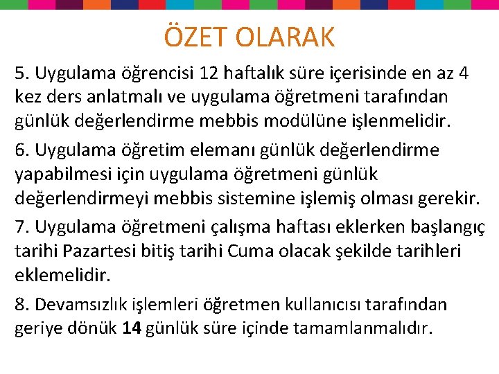 ÖZET OLARAK 5. Uygulama öğrencisi 12 haftalık süre içerisinde en az 4 kez ders