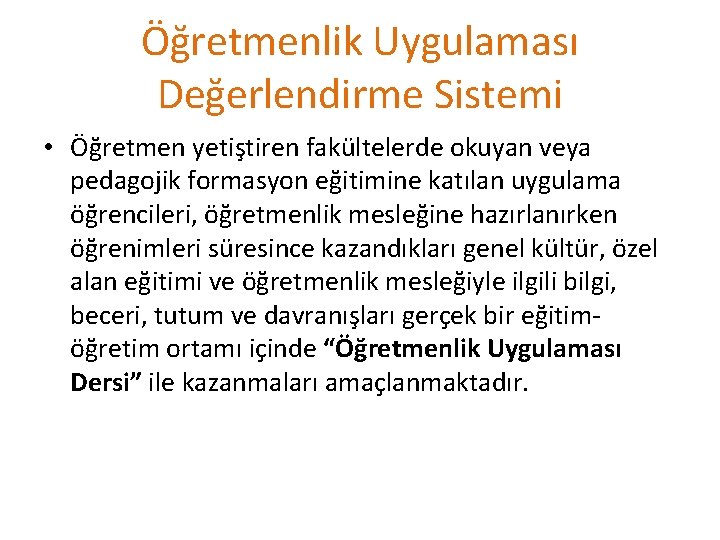 Öğretmenlik Uygulaması Değerlendirme Sistemi • Öğretmen yetiştiren fakültelerde okuyan veya pedagojik formasyon eğitimine katılan