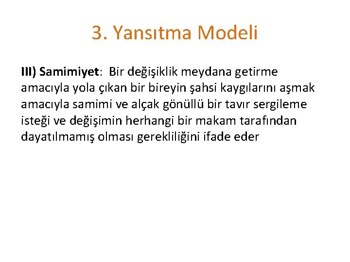 3. Yansıtma Modeli III) Samimiyet: Bir değişiklik meydana getirme amacıyla yola çıkan bireyin şahsi