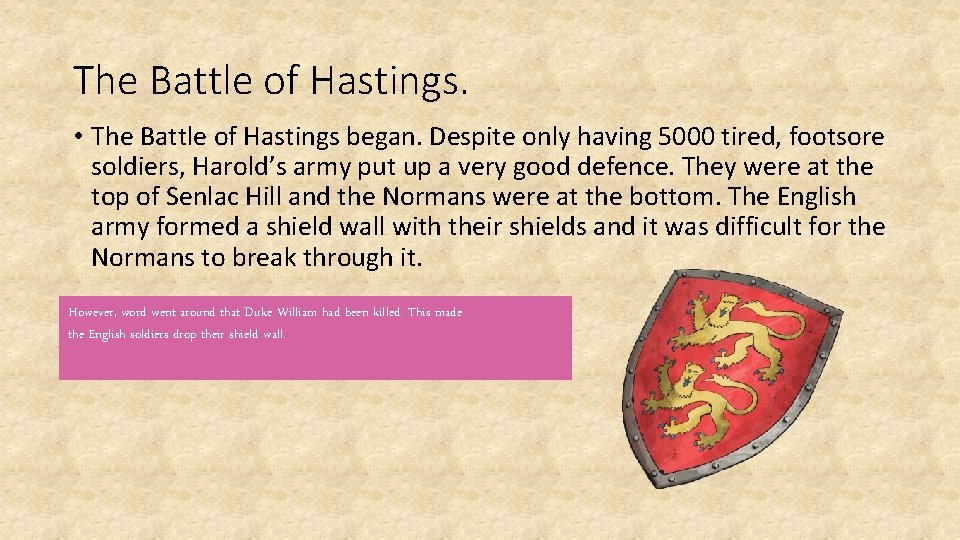 The Battle of Hastings. • The Battle of Hastings began. Despite only having 5000