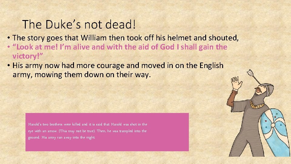 The Duke’s not dead! • The story goes that William then took off his