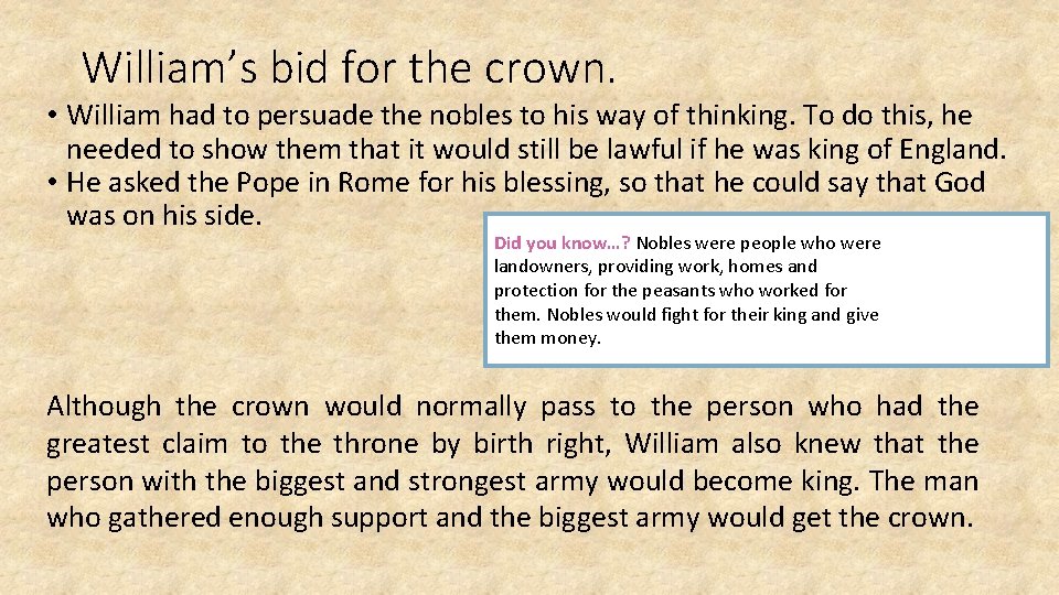 William’s bid for the crown. • William had to persuade the nobles to his