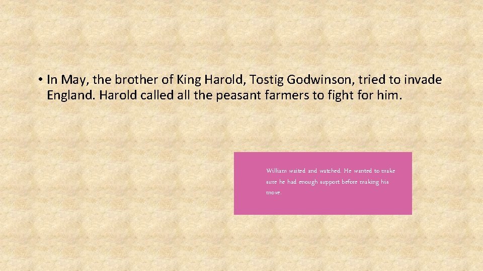  • In May, the brother of King Harold, Tostig Godwinson, tried to invade