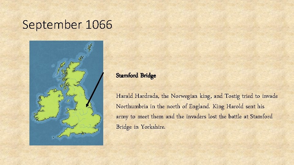 September 1066 Stamford Bridge Harald Hardrada, the Norwegian king, and Tostig tried to invade