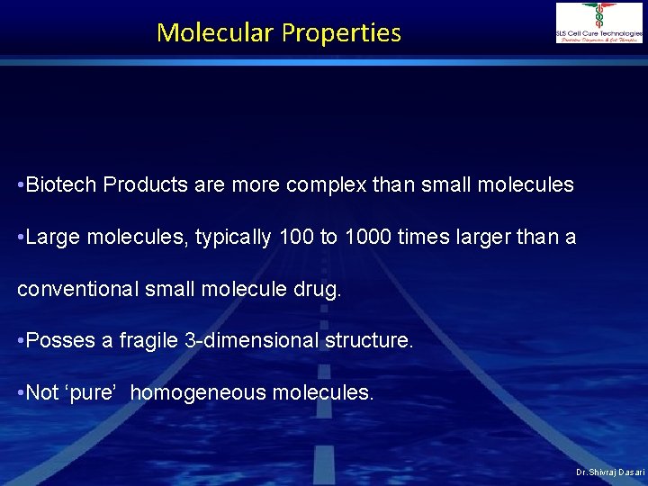 Molecular Properties • Biotech Products are more complex than small molecules • Large molecules,