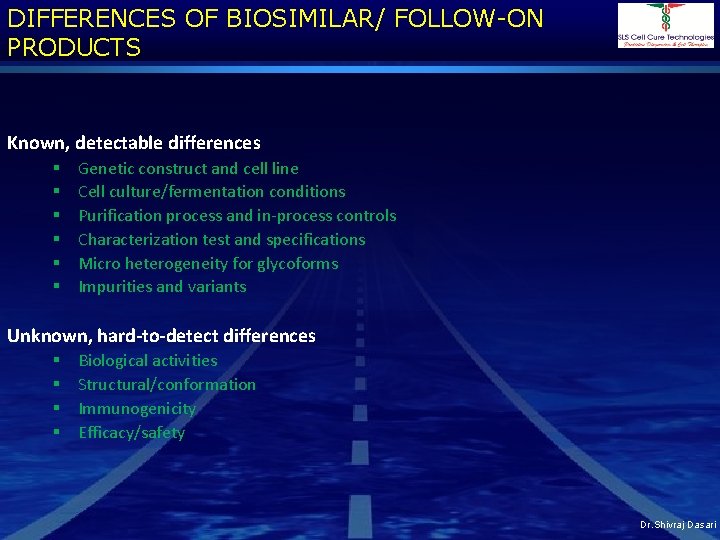 DIFFERENCES OF BIOSIMILAR/ FOLLOW-ON PRODUCTS Known, detectable differences § § § Genetic construct and